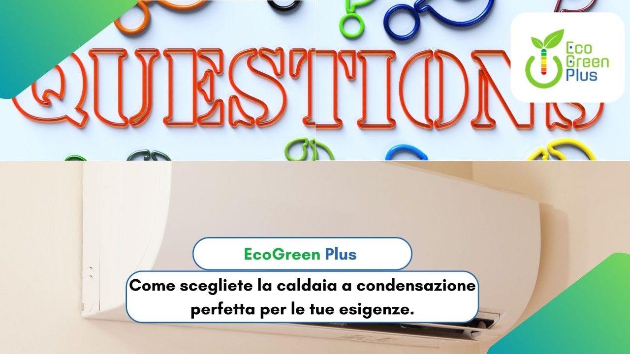 I 6 criteri per scegliete la caldaia a condensazione perfetta per le tue esigenze.